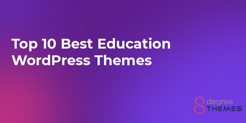 10 Best Education WordPress Themes - 2021  8Degree Themes