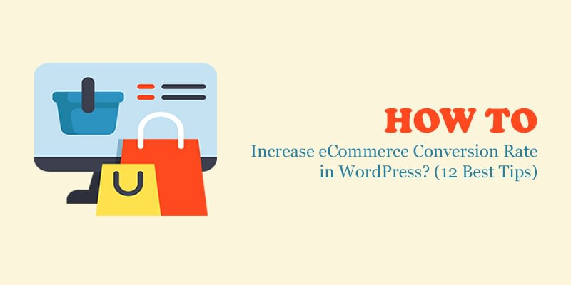 How to increase eCommerce Conversion Rate in WordPress? (12 Best 